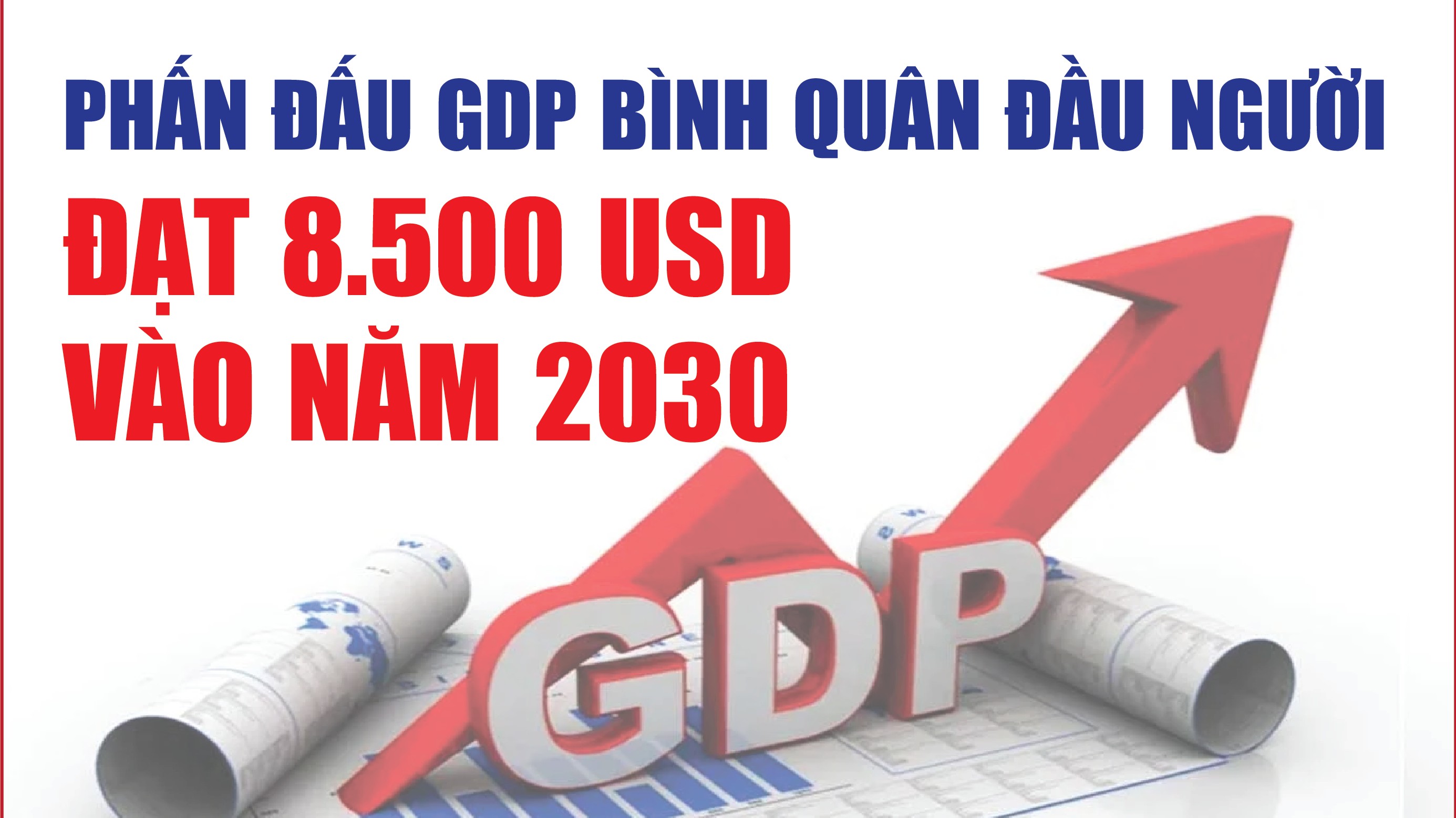 infographics-phan-dau-gdp-binh-quan-dau-nguoi-dat-8500-usd-vao-nam-2030