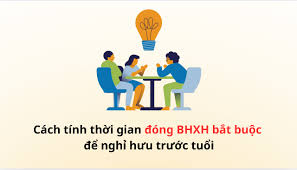 Tính chế độ nghỉ hưu trước tuổi theo thời gian đóng BHXH bắt buộc