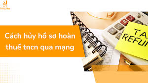 huong-dan-huy-ho-so-de-nghi-hoan-thue