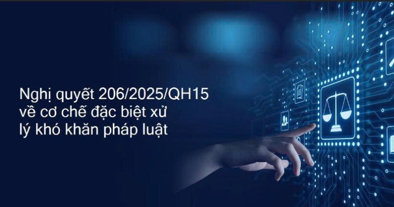 trien-khai-nghi-quyet-so-2062025qh15-kip-thoi-thao-go-kho-khan-vuong-mac-do-quy-dinh-cua-phap-luat