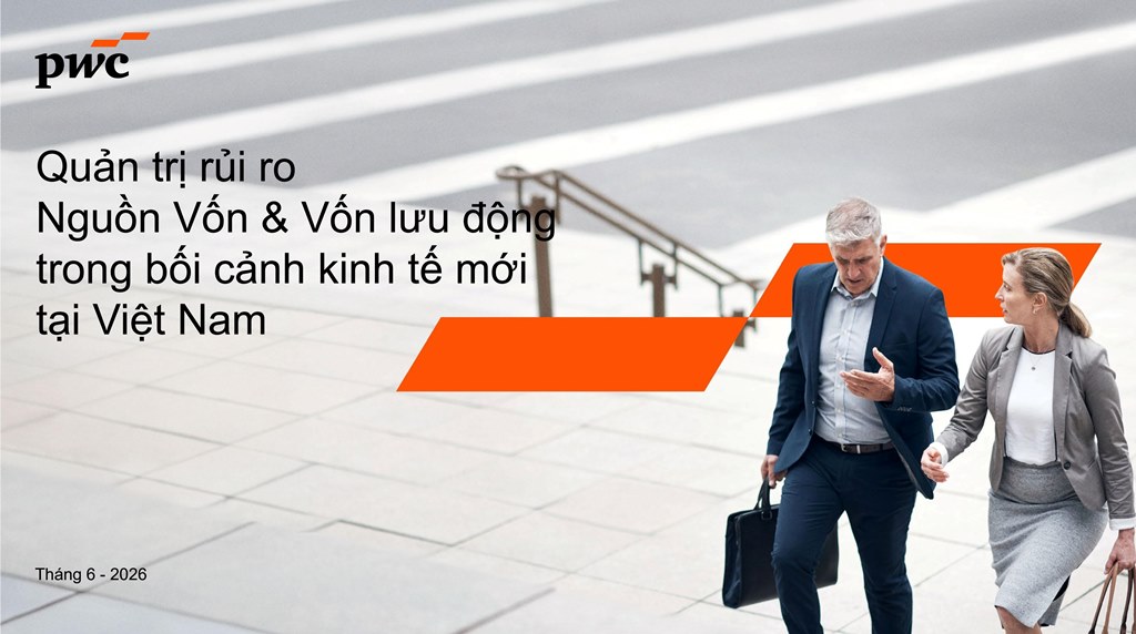 Quản trị rủi ro Nguồn vốn và Vốn lưu động trong bối cảnh kinh tế mới tại Việt Nam