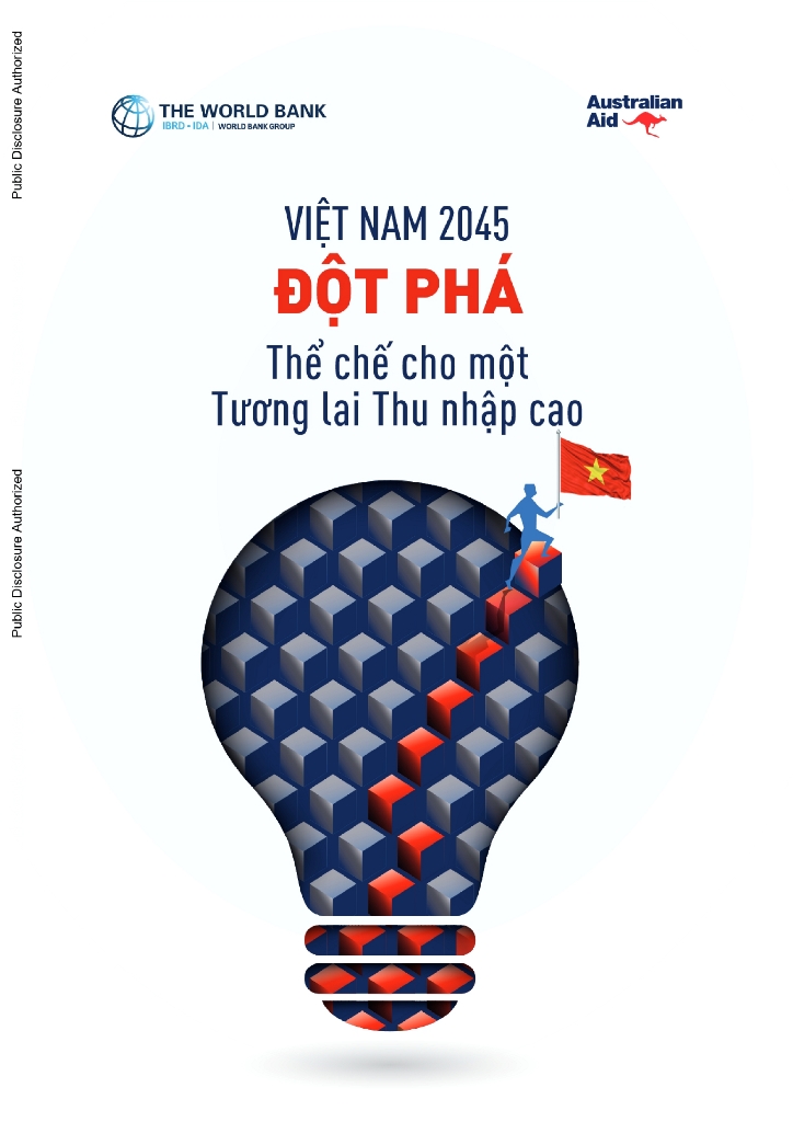 Việt Nam 2045—Đột phá: Thể chế cho một Tương lai Thu nhập cao