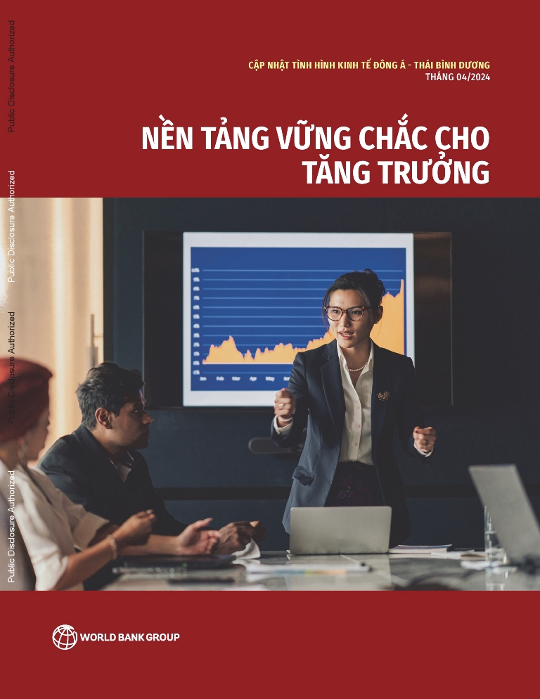 Nền tảng vững chắc cho tăng trưởng [Cập nhật Tình hình Kinh tế Khu vực Đông Á Thái Bình Dương, Tháng 4 năm 2024]