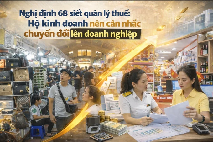 nghi-dinh-68-siet-quan-ly-thue-vi-sao-ho-kinh-doanh-nen-chuyen-len-doanh-nghiep