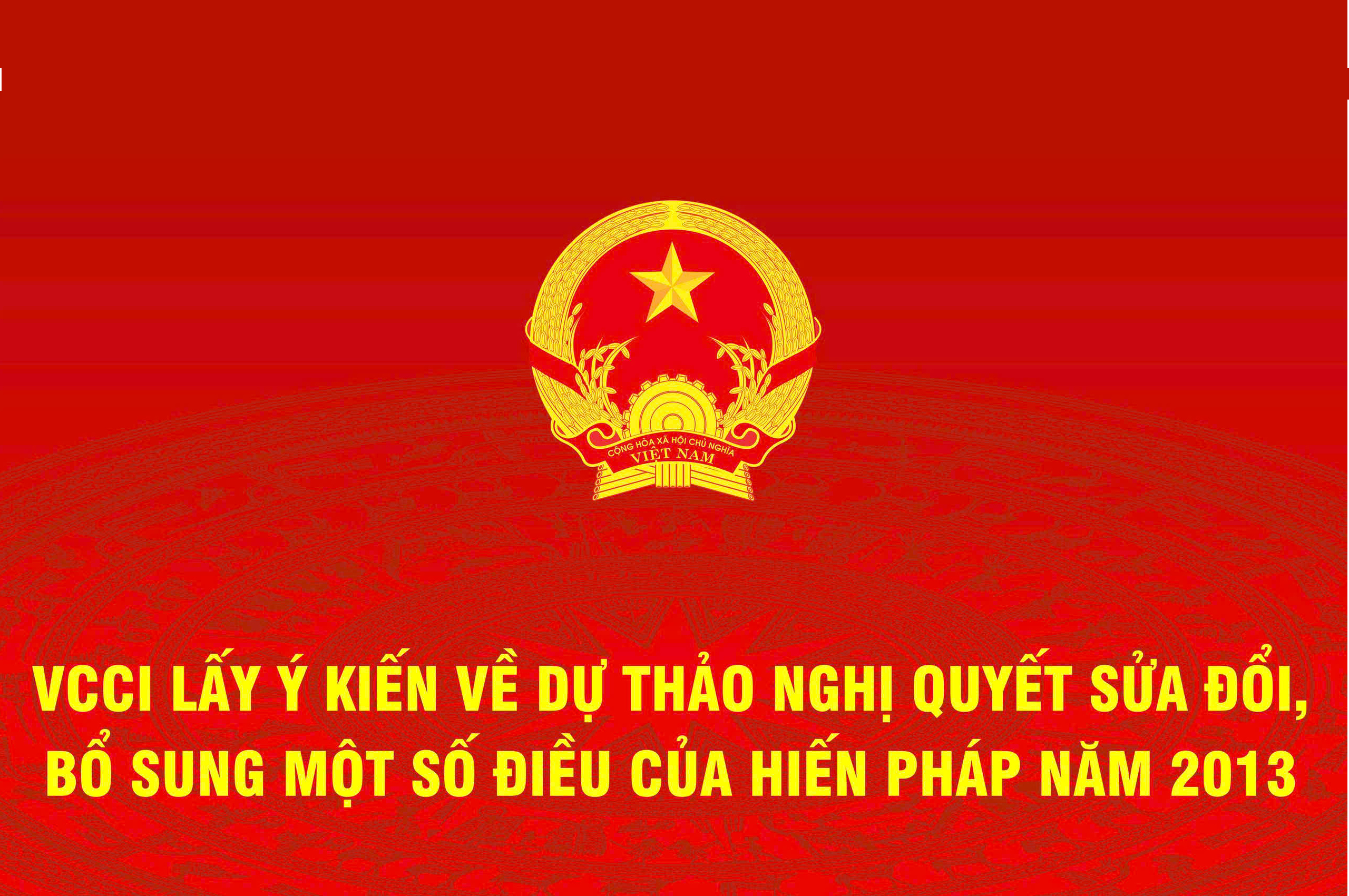 vcci-to-chuc-lay-y-kien-ve-du-thao-nghi-quyet-sua-doi-bo-sung-mot-so-dieu-cua-hien-phap-nam-2013