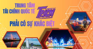 [Longform] Trung tâm tài chính quốc tế TP.HCM phải có sự khác biệt