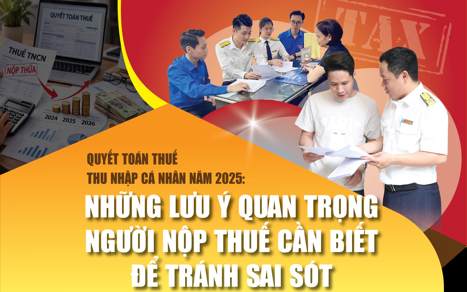 quyet-toan-thue-thu-nhap-ca-nhan-nam-2025-nhung-luu-y-quan-trong-nguoi-nop-thue-can-biet-de-tranh-sai-sot
